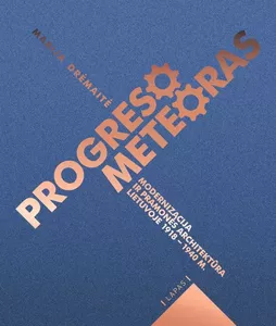 El. knyga Progreso meteoras. Modernizacija ir pramonės architektūra Lietuvoje 1920–1940