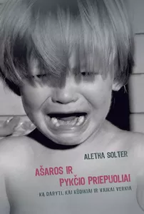 Audio Ašaros ir pykčio priepuoliai: ką daryti, kai kūdikiai ir vaikai verkia
