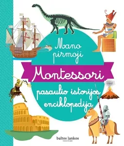 Mano pirmoji Montessori pasaulio istorijos enciklopedija